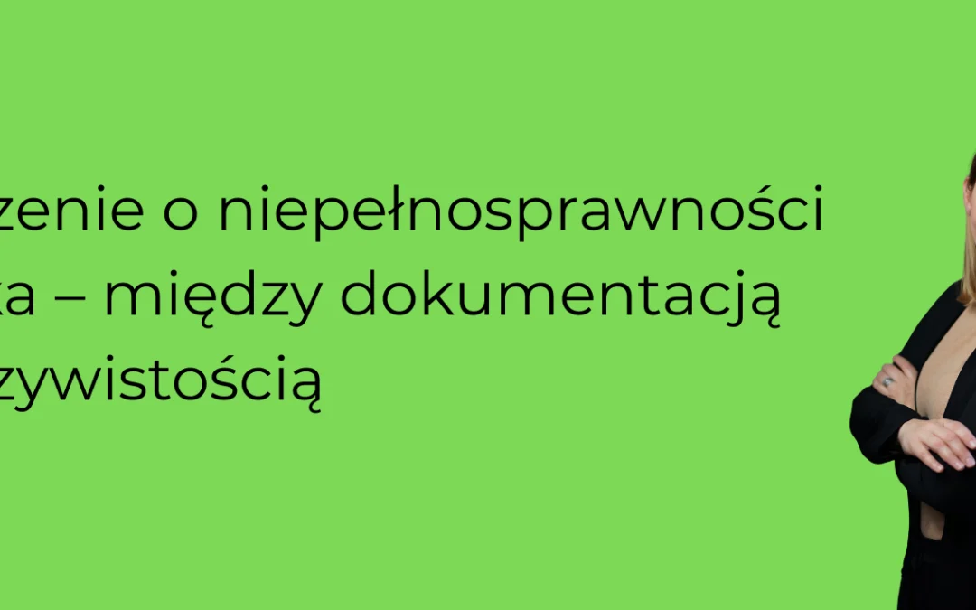 Orzeczenie o niepełnosprawności dziecka – między dokumentacją a rzeczywistością